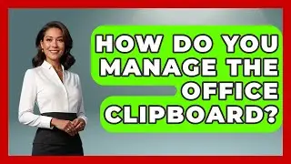 How Do You Manage The Office Clipboard? - Docs and Sheets Pro