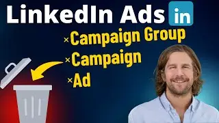 How to delete a LinkedIn Ads Campaign Group, Campaign, or Ad
