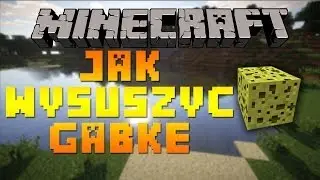 Jak wysuszyć gąbkę (14w25b) - Minecraft Triki #13