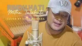 Rindu Hati - Mitha Talahatu || cover by Evan Wairara
