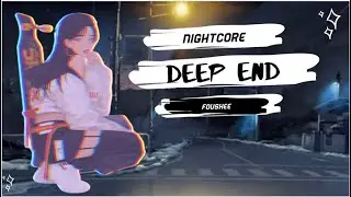 {Nightcore} Deep End (Fousheé)+lyrics