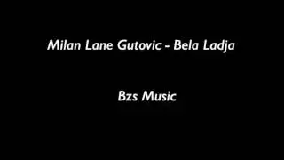 Milan LANE Gutovic - Pesma iz serije Bela Ladja (2006)