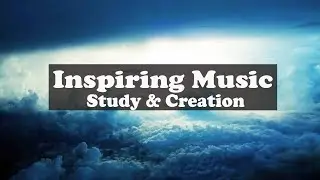 ♪ Inspiring Music for Creativity and Study ♫