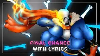 Final Chance With Lyrics | Undertale: Disbelief Papyrus ft. @DarbyCupit