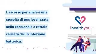 Ascesso perianale: sintomi, cause, diagnosi e cura