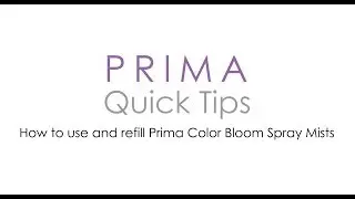 Prima Quick Tips - Color Bloom Spray Mists