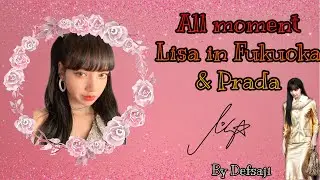 LISA BLACKPINK - All moment Lisa cute & sexy in Fukuoka dome and All moment Lisa in Prada