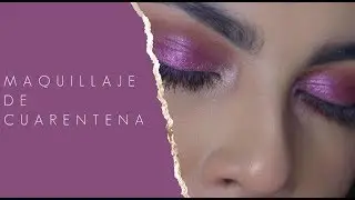 GRWM:MAQUILLAJE PARA LA CUARENTENA 💜