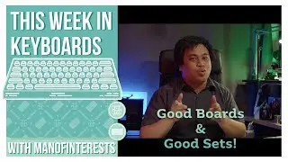 This Week in Keyboards: Good Boards & Good Keysets makes me wish GMK Queue was shorter!