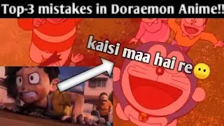 Top-3 mistakes in Doraemon anime