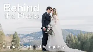 Capturing the Perfect Wedding Shot with Stephanie Michelle Photography - Behind the Photo Episode 5