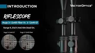 Vector Optics | Hugo 3-12x40i Fiber (SCOM-44) VS Hugo 3-12x44 GT(SCOM-31)
