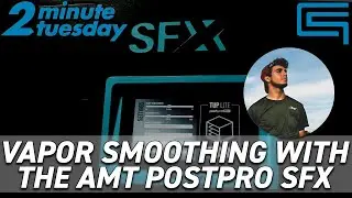 Vapor Smoothing with the AMT PostPro SFX