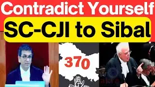 Article 370 Hearing, You Denying Yourself, CJI to Sibal 