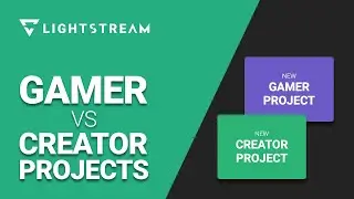 Gamer & Creator Projects in Lightstream Studio | What's best for your streams?