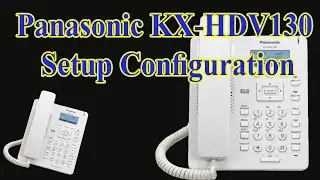 Panasonic KX HDV130 Setup Configuration| Panasonic KX HDV130 Setup IP Phone Setup & Configuration