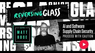 ReversingGlass - AI and Software Supply Chain Security