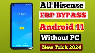 All hisense  Frp Bypass Android 11 || Google Account Remove New Method 2024