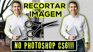 Como Recortar Imagem no Photoshop Cs6