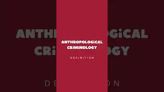 Anthropological Criminology | Definition