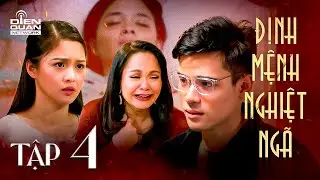 ĐỊNH MỆNH NGHIỆT NGÃ - Tập 4 FULL | Tính mạng con gái NGUY KỊCH, ông bố vẫn vui vẻ bên NGƯỜI TÌNH