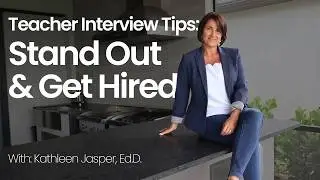 Stand Out in Your Teacher Interview | Kathleen Jasper