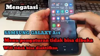 Samsung Galaxy A14 Menu Pegaturan dan Wifi Tidak Bisa Dibuka