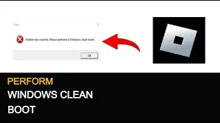 How to Fix Roblox has Crashed Please Perform a Windows Clean Boot