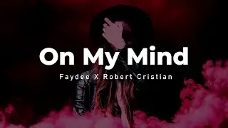 Faydee X Robert Cristian - On My Mind (Lyric Video)