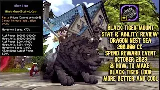 Black Tiger Mount Stat & Ability Review : Dragon Nest SEA 200K CC Spend Reward Event October 2023