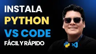 Cómo Instalar Python y Visual Studio Code Fácil y Rápido | Guía para Principiantes