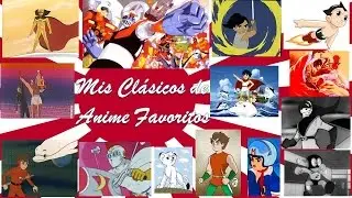 MIS CLÁSICOS DE ANIME FAVORITOS