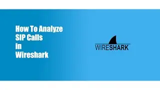 How To Analyze  SIP Calls in Wireshark