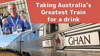 The Ghan - Taking Australia's Greatest Train for a Drink