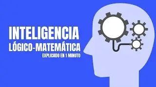 ¿Qué es la INTELIGENCIA LÓGICO-MATEMÁTICA? En un minuto😯