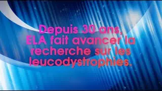 Depuis 30 ans, ELA fait avancer la recherche sur les leucodystrophies.