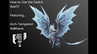 [MHW:IB] Switch Axe 101 - Dissecting Difficult Monster Match Ups IS A MUST For ALL Switch Axe Users