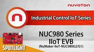 Introduction to NUC980 IIoT Evaluation Board NuMaker-IIoT-NUC980G2/G1