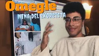 LA NIÑA DEL EXORCISTA VACILA EN OMEGLE / fabiomnz