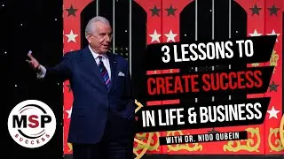 3 Lessons To Create Success In Life And Business With Dr. Nido Qubein