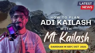 How to Plan Adi Kailash and Mt. Kailash Darshan in Sep Oct 2024  | Latest Update Aug 2024