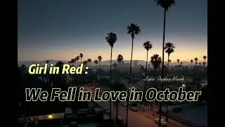 We Fell in Love in October - Girl in Red  (Lyric)
