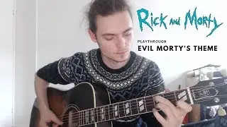 Rick And Morty - Evil Morty 's Theme - Playthrough video. (Guitar fingerstyle by Mads Klinge)