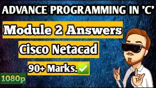 Module 2 of Advance Proggraming in C language of Cisco Netacad ANSWERS || HIGH QUALITY ||  90+ Marks