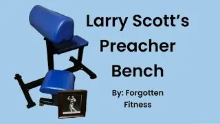 Larry Scott’s Preacher Bench