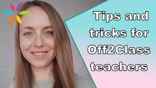 Tips and tricks for Off2Class ESL teachers