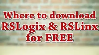 How to download RSLogix & RSLinx for free! (link to new procedure in description)
