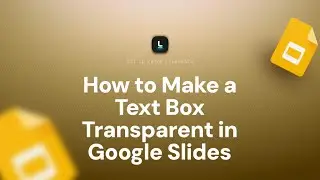 How to Make a Text Box Transparent in Google Slides | Seamless Slide Design
