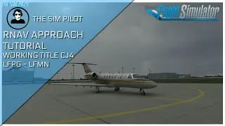 Microsoft Flight Simulator 2020 | RNAV Approach Tutorial | Working Title CJ4