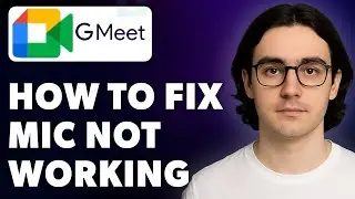 How To Fix Mic Not Working In Google Meethow To Solve Mic Not Working In Google Meet [2025 Guide]